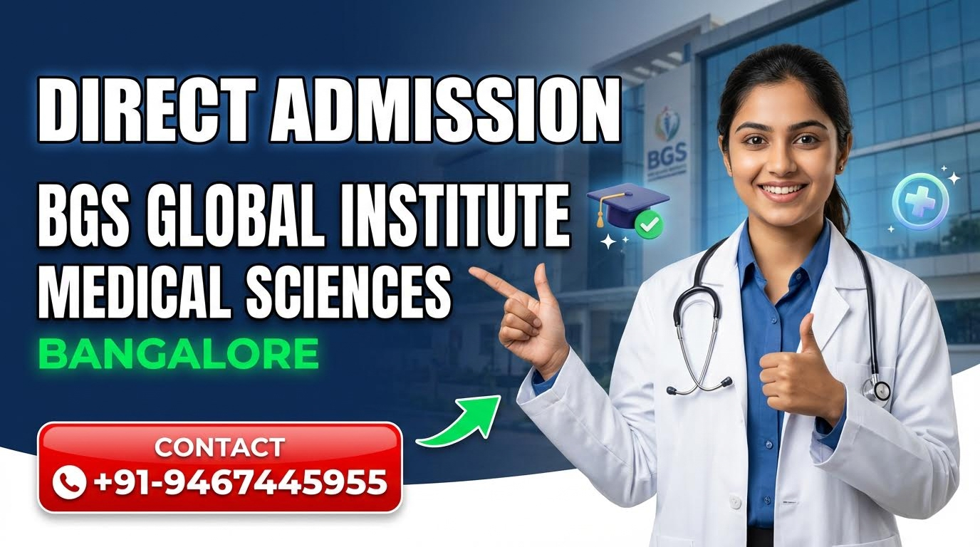 Direct Admission In BGS Global Institute of Medical Sciences (BGSGIMS) Bangalore